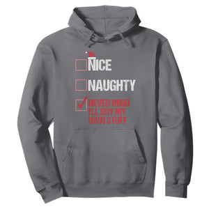 Christmas Santa Hoodie Nice Naughty Never Mind I'll Buy My Own Stuff Xmas List TS10 Charcoal Print Your Wear