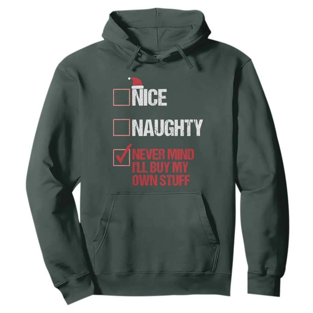 Christmas Santa Hoodie Nice Naughty Never Mind I'll Buy My Own Stuff Xmas List TS10 Dark Forest Green Print Your Wear