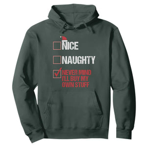 Christmas Santa Hoodie Nice Naughty Never Mind I'll Buy My Own Stuff Xmas List TS10 Dark Forest Green Print Your Wear