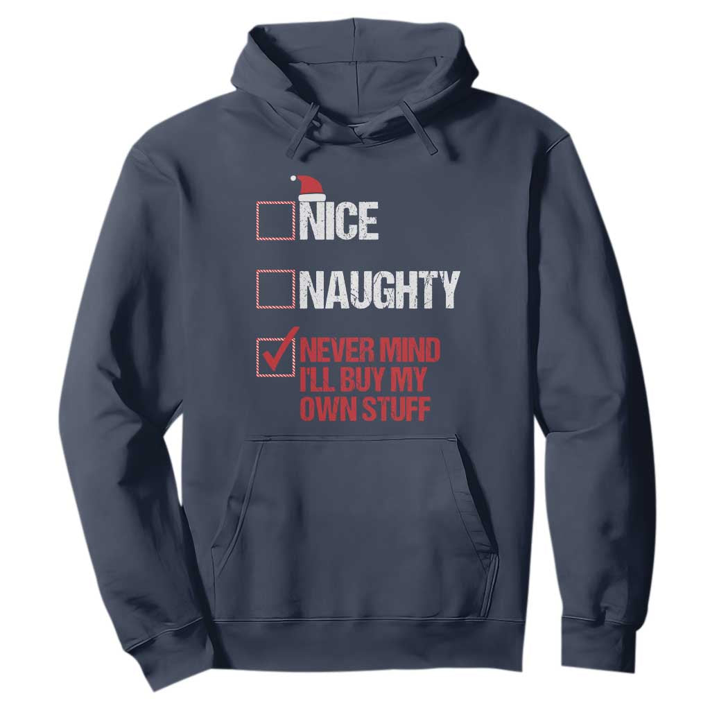Christmas Santa Hoodie Nice Naughty Never Mind I'll Buy My Own Stuff Xmas List TS10 Navy Print Your Wear