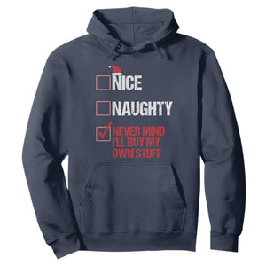 Christmas Santa Hoodie Nice Naughty Never Mind I'll Buy My Own Stuff Xmas List TS10 Navy Print Your Wear