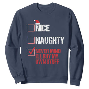 Christmas Santa Sweatshirt Nice Naughty Never Mind I'll Buy My Own Stuff Xmas List TS10 Navy Print Your Wear