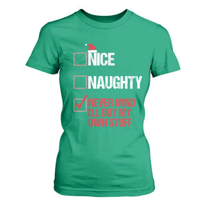 Christmas Santa T Shirt For Women Nice Naughty Never Mind I'll Buy My Own Stuff Xmas List TS10 Irish Green Print Your Wear