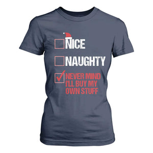 Christmas Santa T Shirt For Women Nice Naughty Never Mind I'll Buy My Own Stuff Xmas List TS10 Navy Print Your Wear