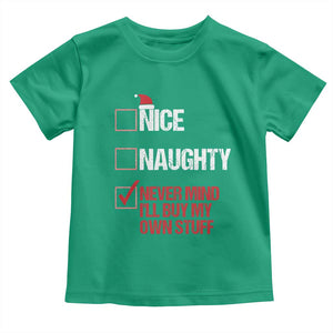 Christmas Santa Toddler T Shirt Nice Naughty Never Mind I'll Buy My Own Stuff Xmas List TS10 Irish Green Print Your Wear