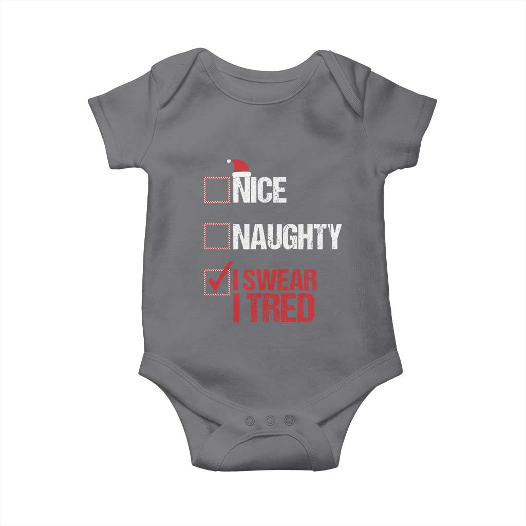 Christmas Santa Baby Onesie Nice Naughty I Swear I Tried Xmas List TS10 Charcoal Print Your Wear