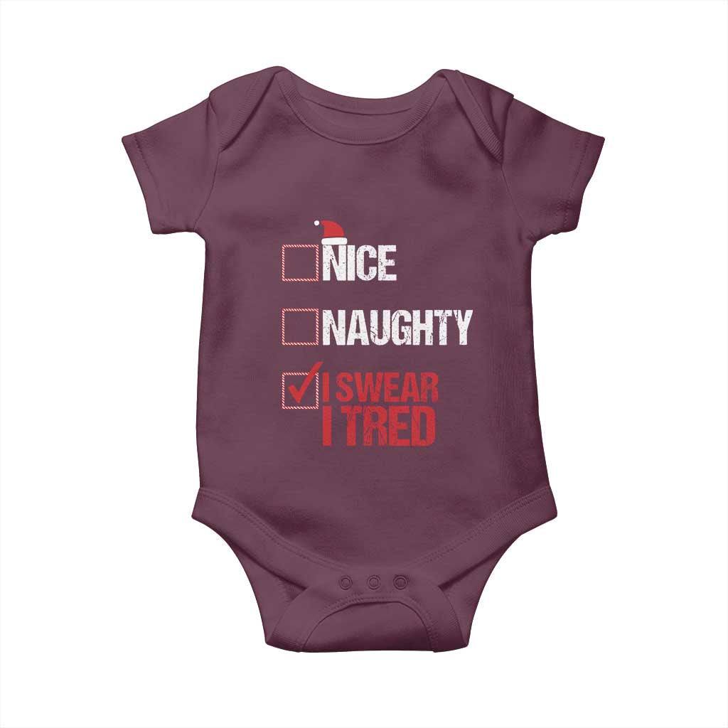 Christmas Santa Baby Onesie Nice Naughty I Swear I Tried Xmas List TS10 Maroon Print Your Wear