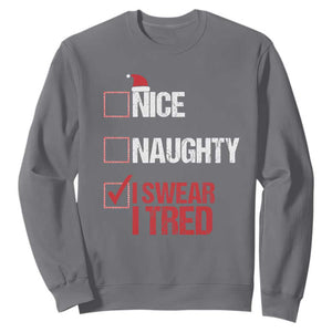 Christmas Santa Sweatshirt Nice Naughty I Swear I Tried Xmas List TS10 Charcoal Print Your Wear