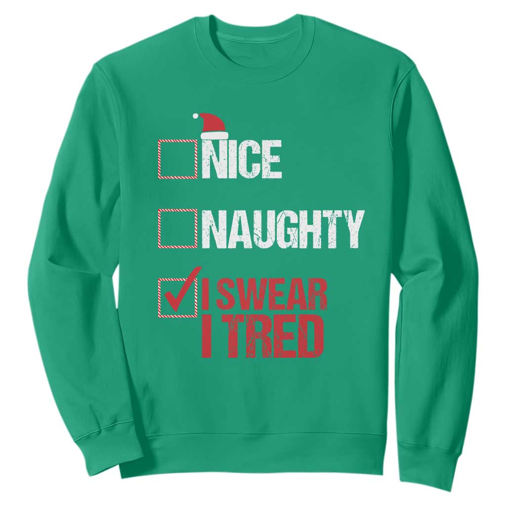 Christmas Santa Sweatshirt Nice Naughty I Swear I Tried Xmas List TS10 Irish Green Print Your Wear