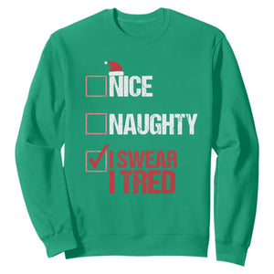 Christmas Santa Sweatshirt Nice Naughty I Swear I Tried Xmas List TS10 Irish Green Print Your Wear