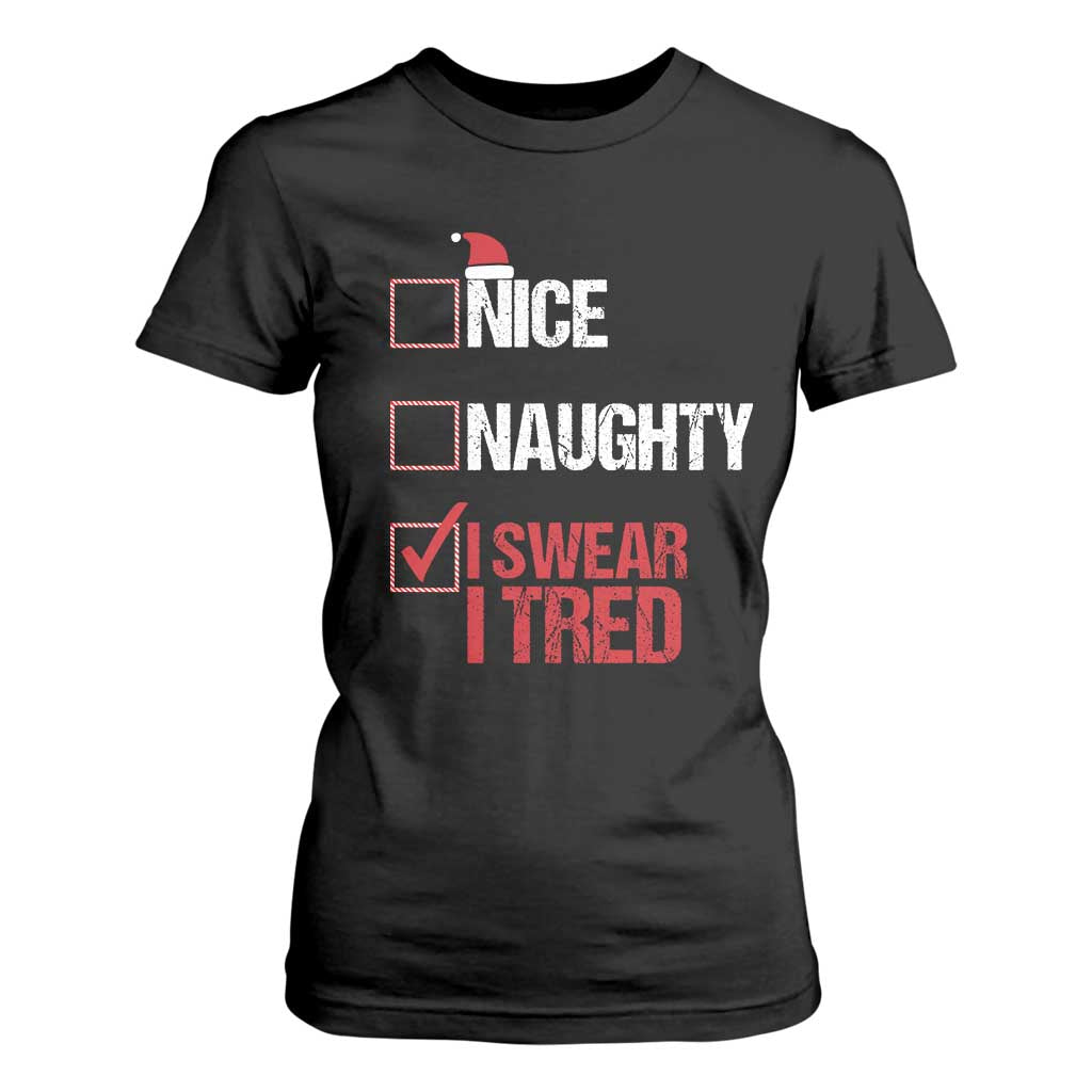 Christmas Santa T Shirt For Women Nice Naughty I Swear I Tried Xmas List TS10 Black Print Your Wear