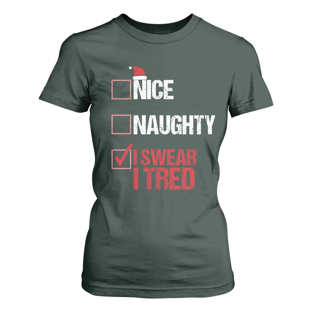 Christmas Santa T Shirt For Women Nice Naughty I Swear I Tried Xmas List TS10 Dark Forest Green Print Your Wear