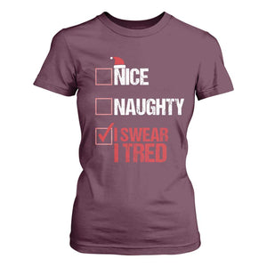 Christmas Santa T Shirt For Women Nice Naughty I Swear I Tried Xmas List TS10 Maroon Print Your Wear