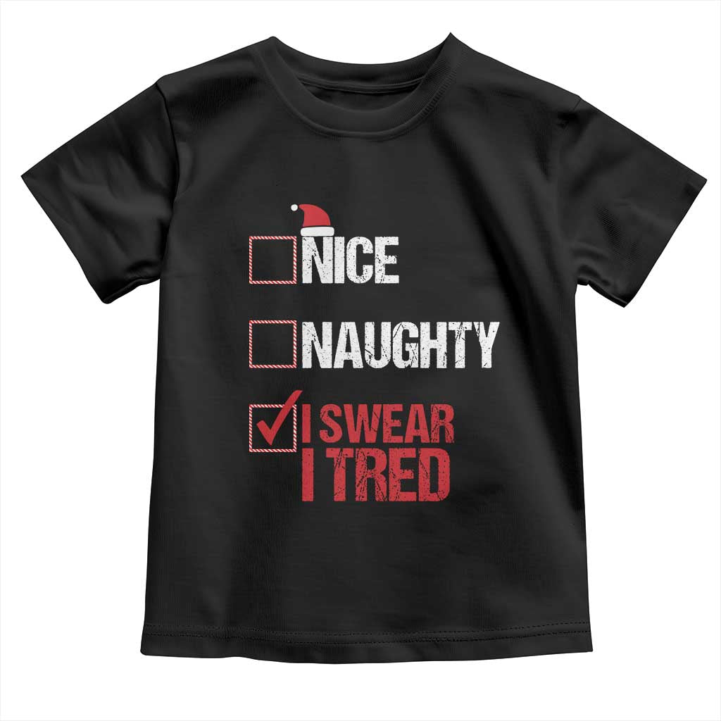 Christmas Santa Toddler T Shirt Nice Naughty I Swear I Tried Xmas List TS10 Black Print Your Wear