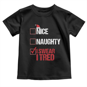 Christmas Santa Toddler T Shirt Nice Naughty I Swear I Tried Xmas List TS10 Black Print Your Wear
