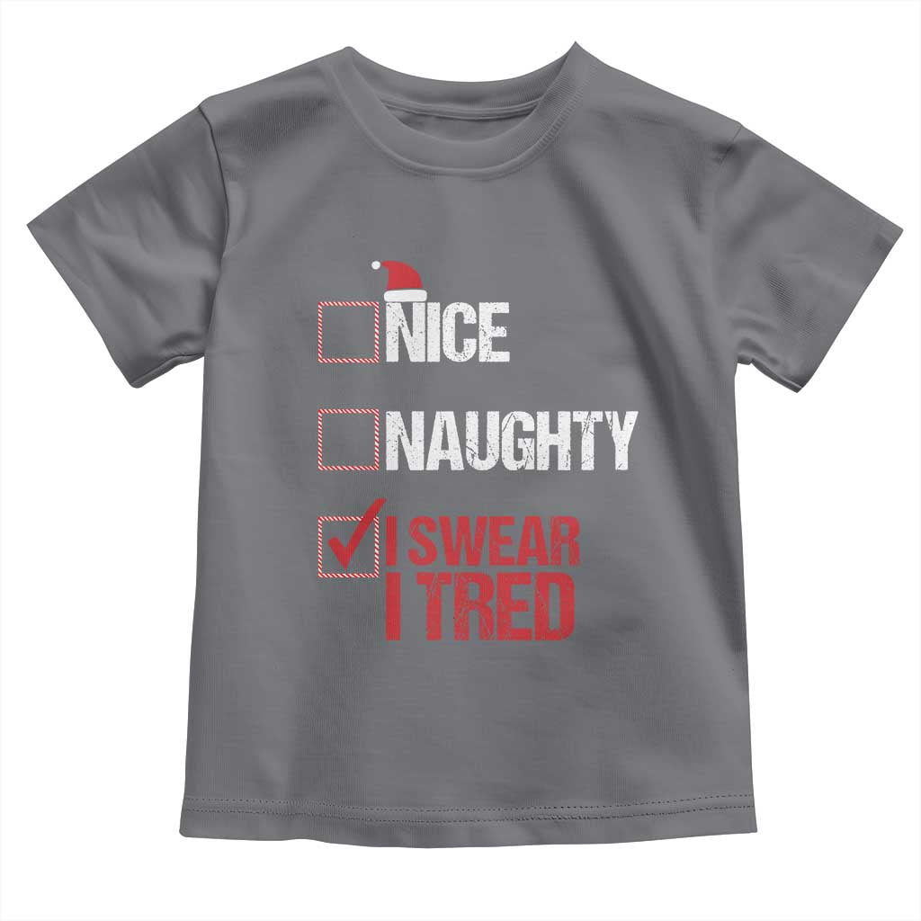 Christmas Santa Toddler T Shirt Nice Naughty I Swear I Tried Xmas List TS10 Charcoal Print Your Wear