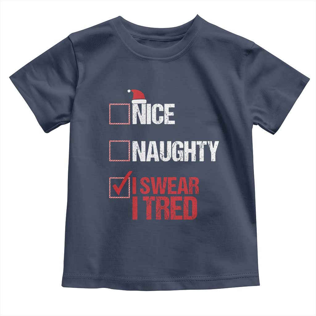 Christmas Santa Toddler T Shirt Nice Naughty I Swear I Tried Xmas List TS10 Navy Print Your Wear