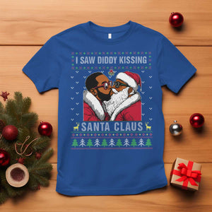 Funny Dirty Christmas T Shirt I Saw Diddy Kissing Santa Claus Ugly Xmas Sweater TS10 Royal Blue Print Your Wear