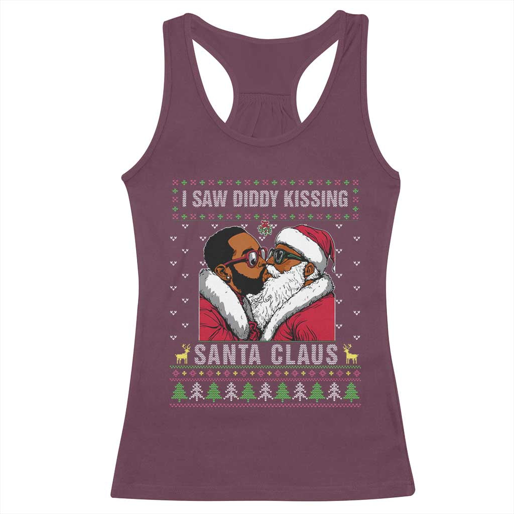 Funny Dirty Christmas Racerback Tank Top I Saw Diddy Kissing Santa Claus Ugly Xmas Sweater TS10 Maroon Print Your Wear