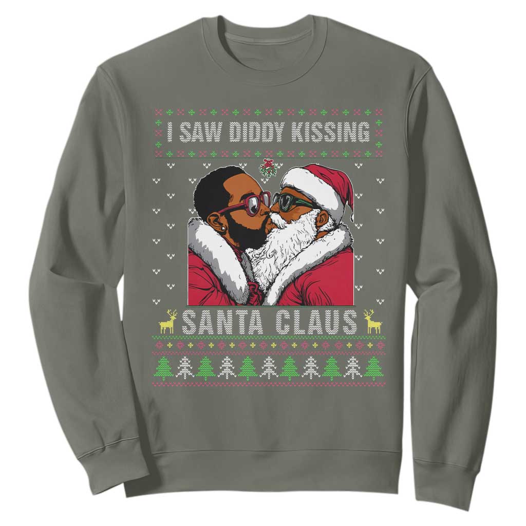 Funny Dirty Christmas Sweatshirt I Saw Diddy Kissing Santa Claus Ugly Xmas Sweater TS10 Military Green Print Your Wear