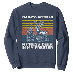 Hunting Sweatshirt I'm Into Fitness Fit'ness Deer In My Freezer Gift for Hunter TS10 Navy Print Your Wear