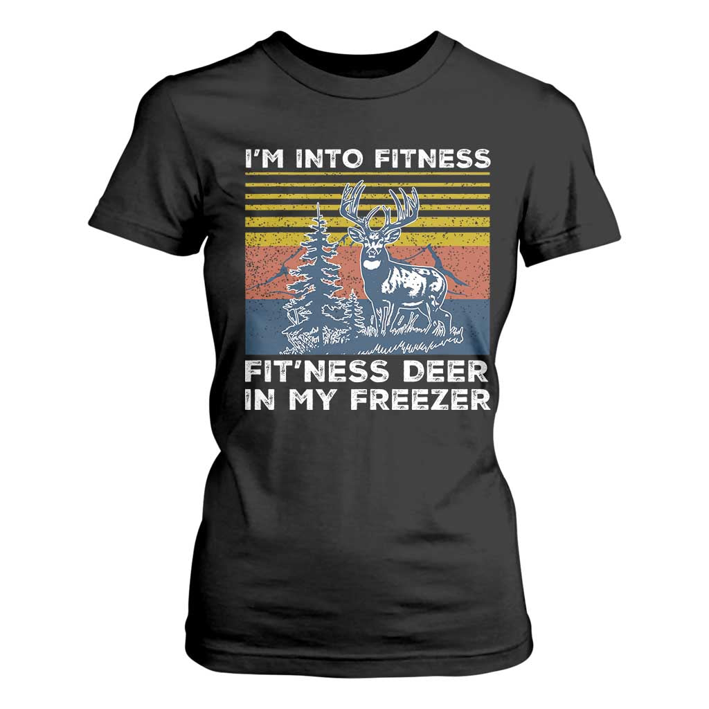 Hunting T Shirt For Women I'm Into Fitness Fit'ness Deer In My Freezer Gift for Hunter TS10 Black Print Your Wear