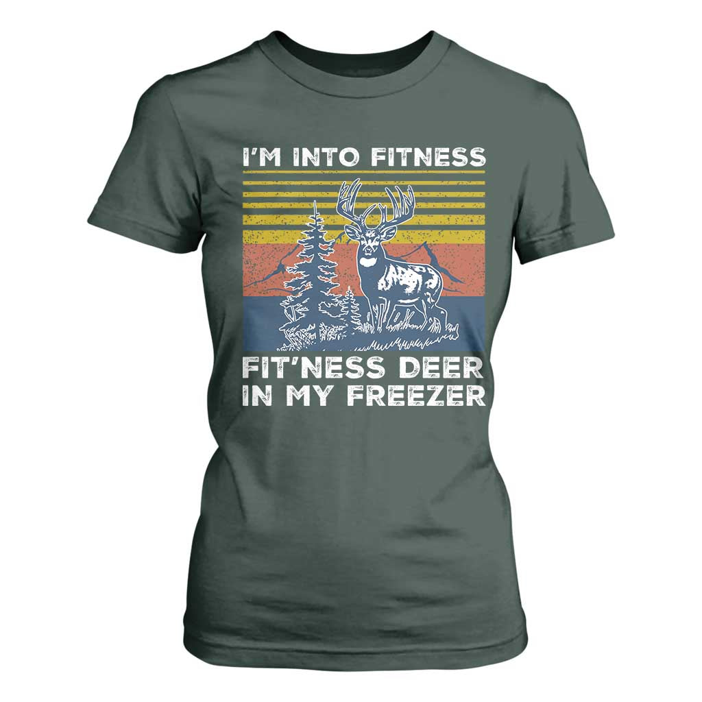 Hunting T Shirt For Women I'm Into Fitness Fit'ness Deer In My Freezer Gift for Hunter TS10 Dark Forest Green Print Your Wear