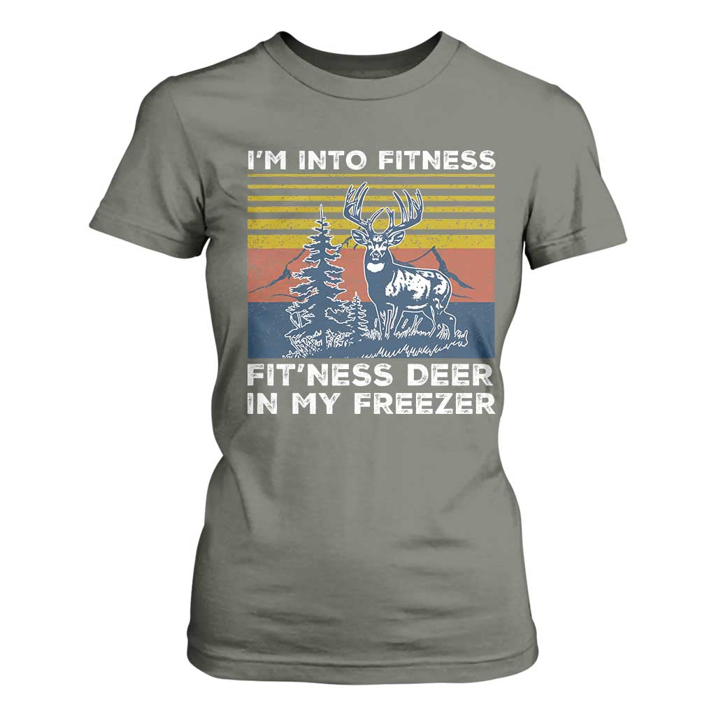 Hunting T Shirt For Women I'm Into Fitness Fit'ness Deer In My Freezer Gift for Hunter TS10 Military Green Print Your Wear