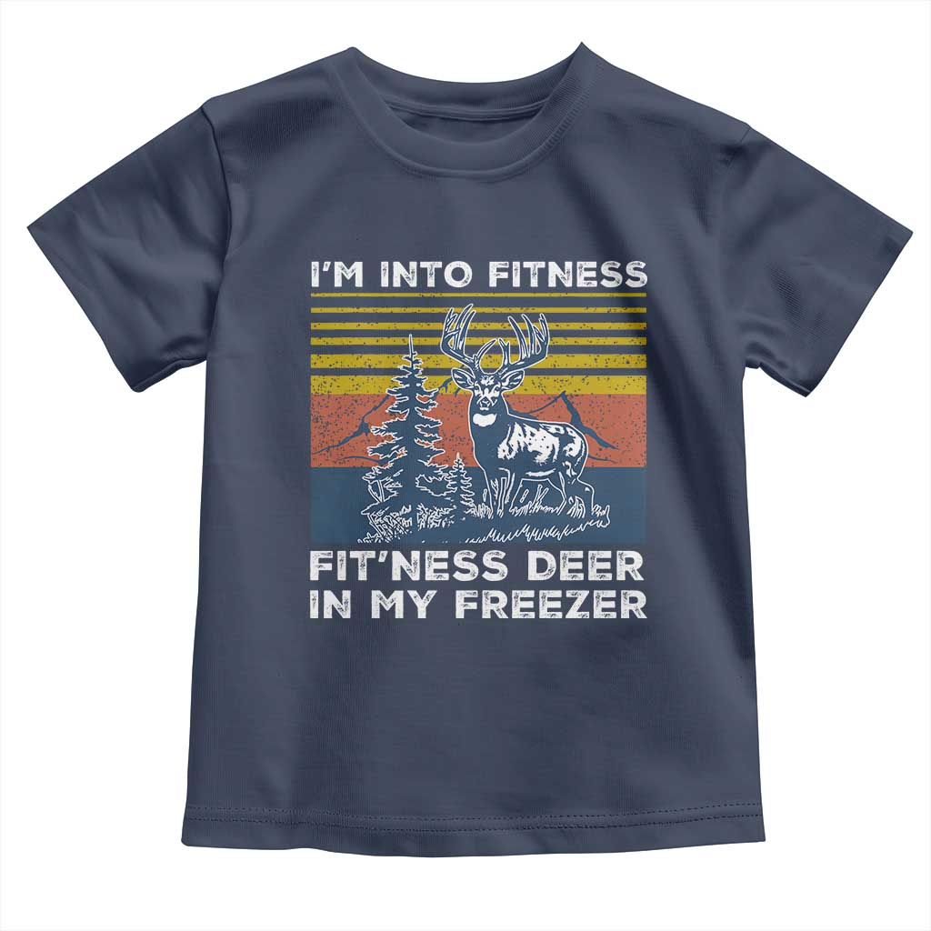 Hunting Toddler T Shirt I'm Into Fitness Fit'ness Deer In My Freezer Gift for Hunter TS10 Navy Print Your Wear