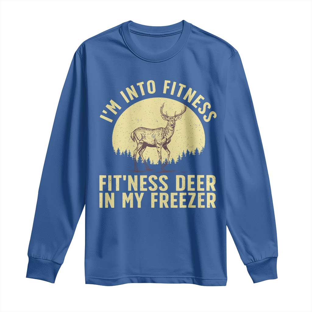 Hunting Long Sleeve Shirt I'm Into Fitness Fit'ness Deer In My Freezer Deer Hunter TS10 Royal Blue Print Your Wear