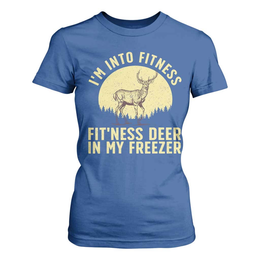 Hunting T Shirt For Women I'm Into Fitness Fit'ness Deer In My Freezer Deer Hunter TS10 Royal Blue Print Your Wear