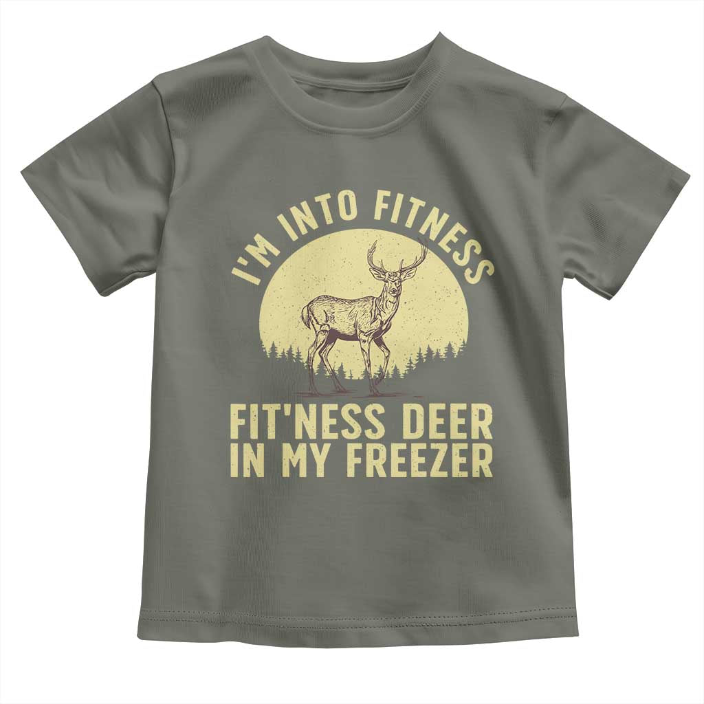Hunting Toddler T Shirt I'm Into Fitness Fit'ness Deer In My Freezer Deer Hunter TS10 Military Green Print Your Wear