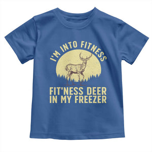 Hunting Toddler T Shirt I'm Into Fitness Fit'ness Deer In My Freezer Deer Hunter TS10 Royal Blue Print Your Wear