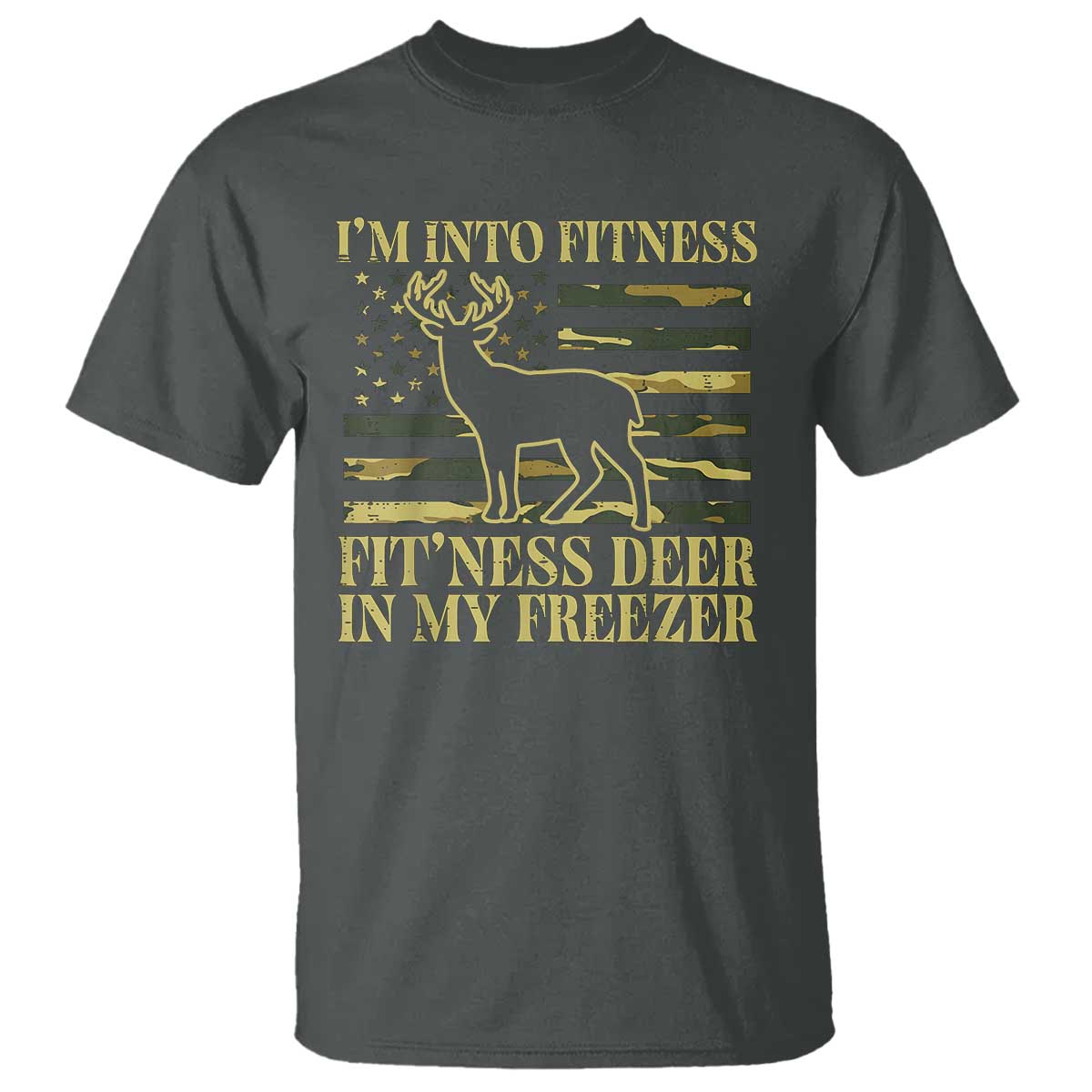 Hunting T Shirt I'm Into Fitness Fit'ness Deer In My Freezer Camo Flag TS10 Dark Heather Print Your Wear