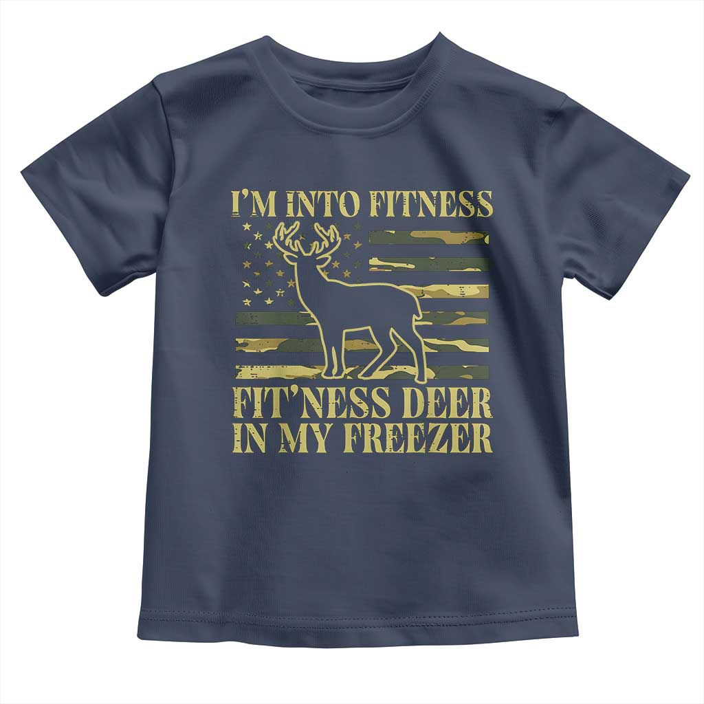 Hunting Toddler T Shirt I'm Into Fitness Fit'ness Deer In My Freezer Camo Flag TS10 Navy Print Your Wear
