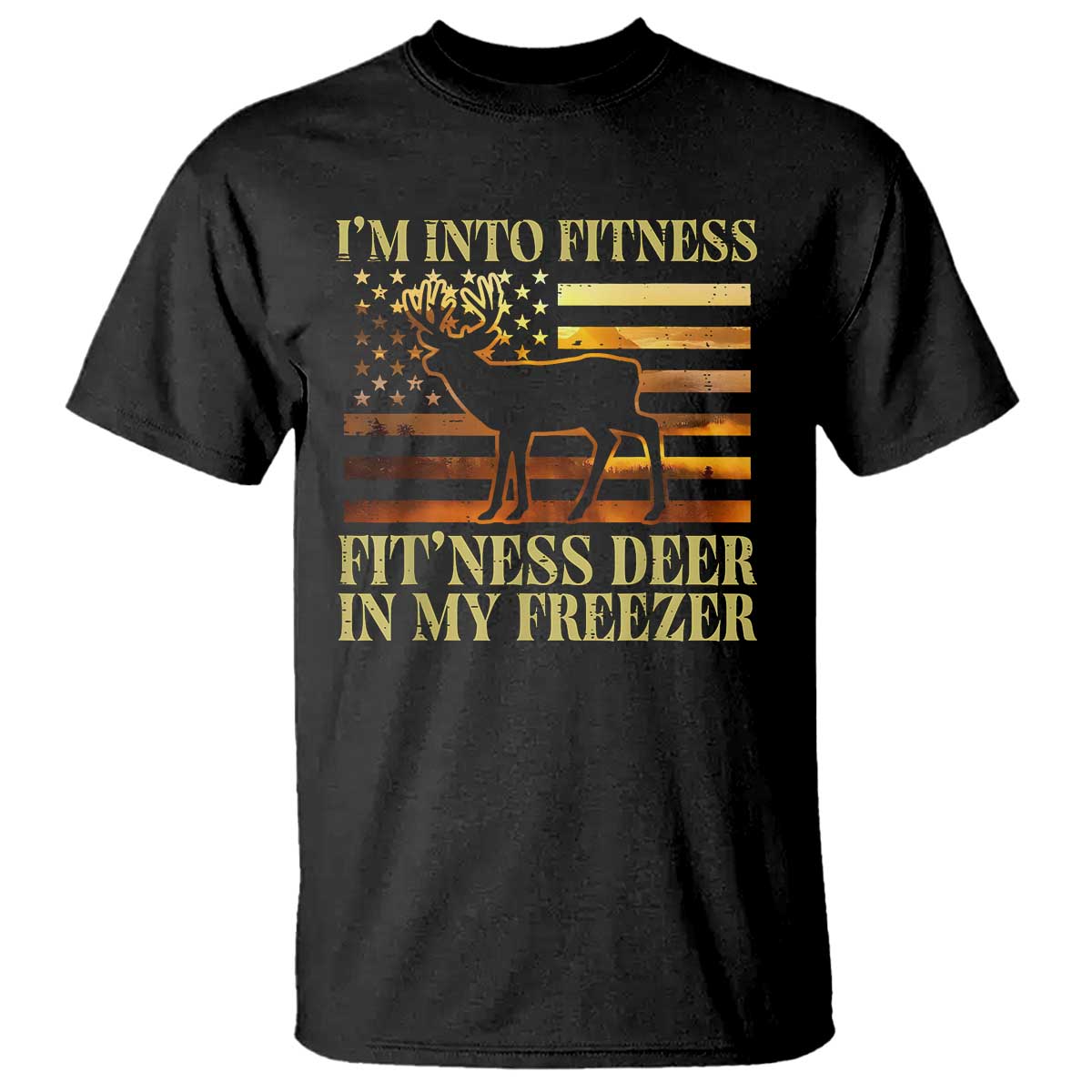 Hunting T Shirt I'm Into Fitness Fit'ness Deer In My Freezer American Flag TS10 Black Print Your Wear