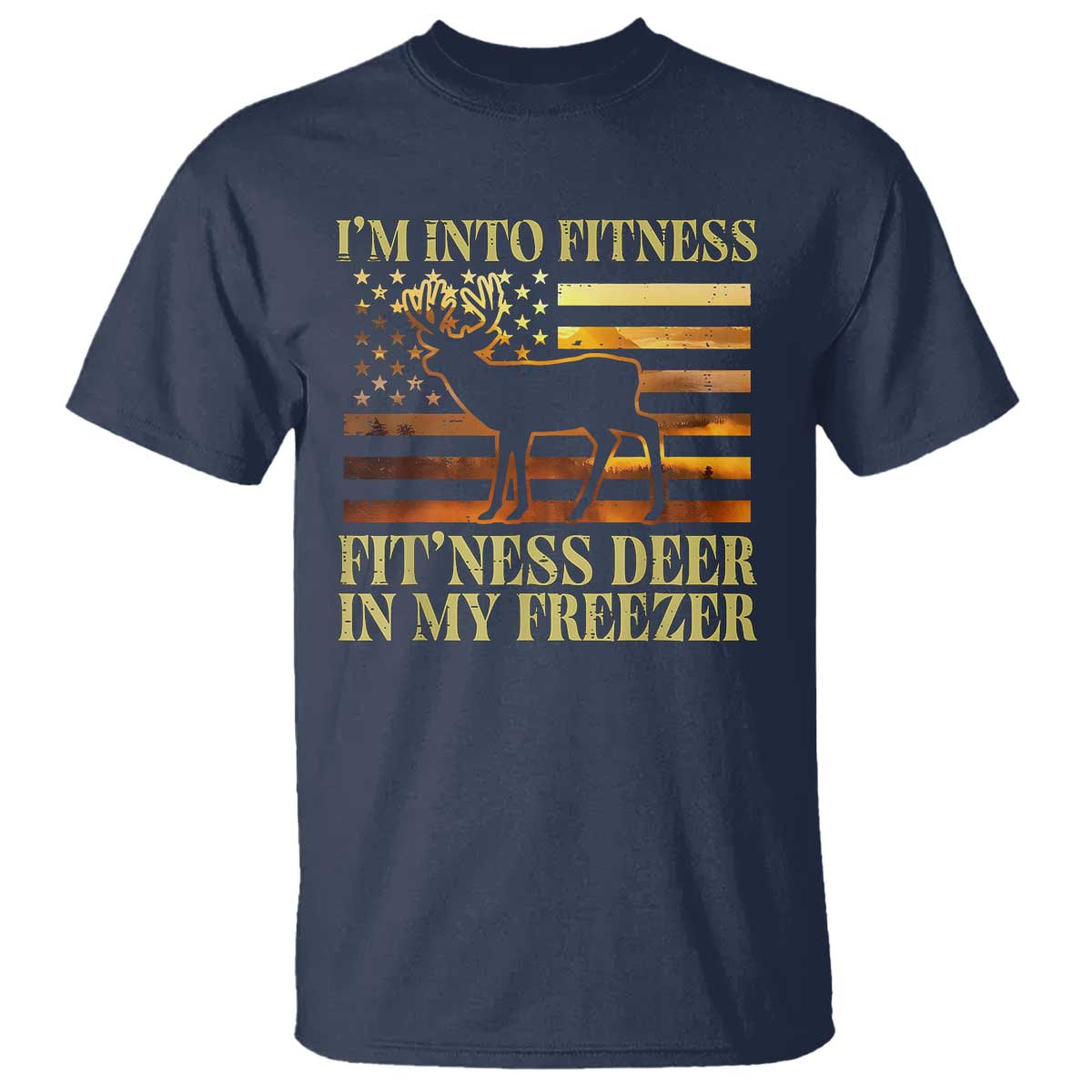 Hunting T Shirt I'm Into Fitness Fit'ness Deer In My Freezer American Flag TS10 Navy Print Your Wear