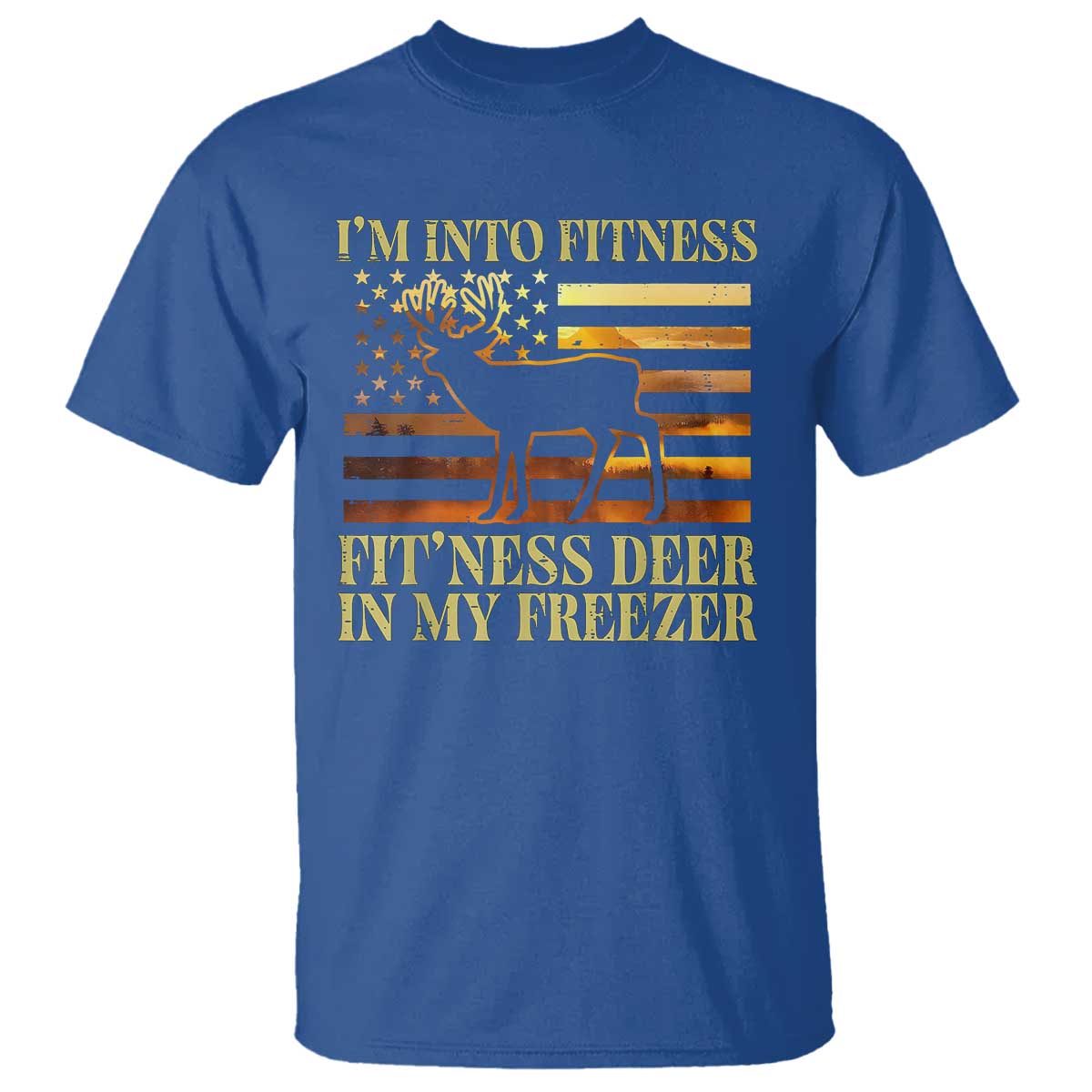 Hunting T Shirt I'm Into Fitness Fit'ness Deer In My Freezer American Flag TS10 Royal Blue Print Your Wear