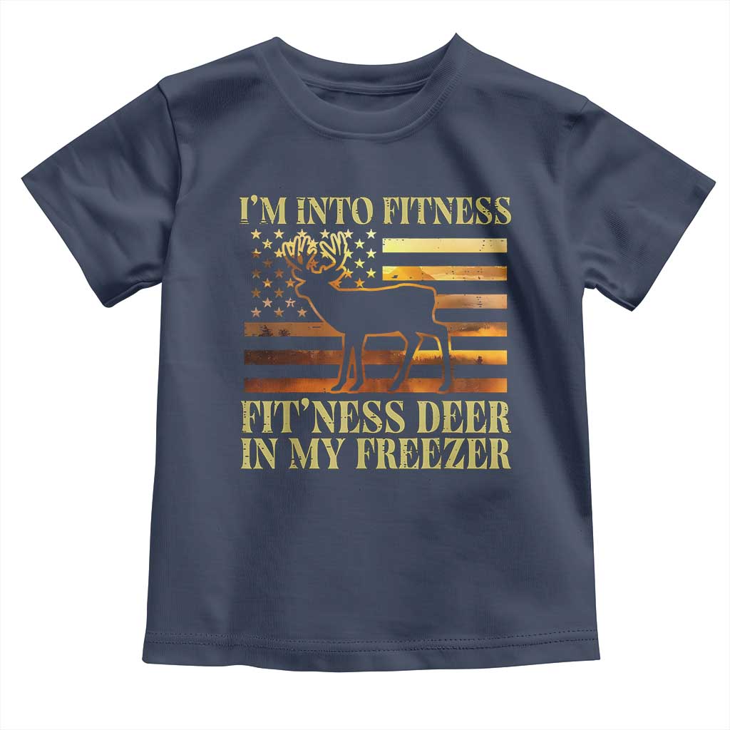 Hunting Toddler T Shirt I'm Into Fitness Fit'ness Deer In My Freezer American Flag TS10 Navy Print Your Wear