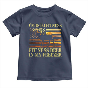 Hunting Toddler T Shirt I'm Into Fitness Fit'ness Deer In My Freezer American Flag TS10 Navy Print Your Wear