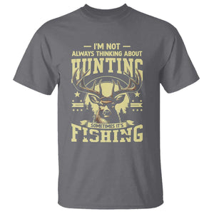 Fishing and Hunting T Shirt I'm Not Always Thinking About Hunting Wildlife Deer Lover TS10 Charcoal Print Your Wear