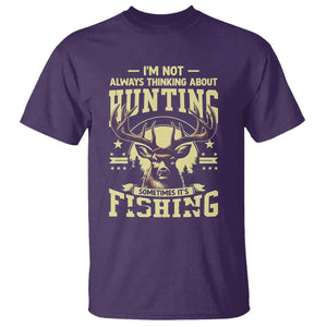 Fishing and Hunting T Shirt I'm Not Always Thinking About Hunting Wildlife Deer Lover TS10 Purple Print Your Wear