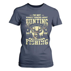 Fishing and Hunting T Shirt For Women I'm Not Always Thinking About Hunting Wildlife Deer Lover TS10 Navy Print Your Wear