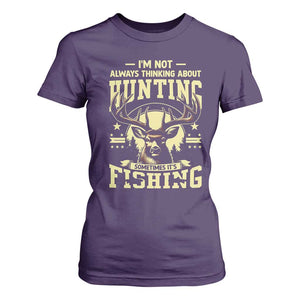 Fishing and Hunting T Shirt For Women I'm Not Always Thinking About Hunting Wildlife Deer Lover TS10 Purple Print Your Wear