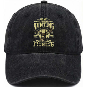 Fishing and Hunting Washed Cotton Baseball Cap I'm Not Always Thinking About Hunting Wildlife Deer Lover