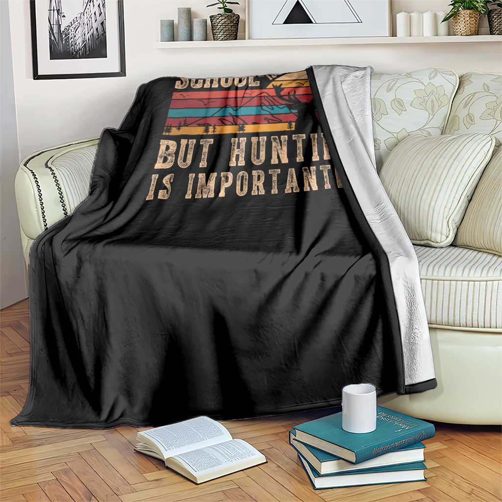 School Is Important But Hunting Is Importanter Throw Blanket Retro Deer Hunting Boy TS10 Print Your Wear