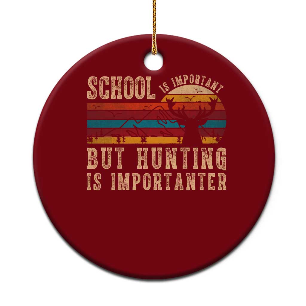 School Is Important But Hunting Is Importanter Ceramic Ornament Retro Deer Hunting Boy - Print Your Wear