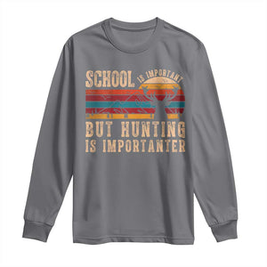 School Is Important But Hunting Is Importanter Long Sleeve Shirt Retro Deer Hunting Boy TS10 Charcoal Print Your Wear