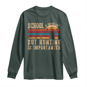 School Is Important But Hunting Is Importanter Long Sleeve Shirt Retro Deer Hunting Boy TS10 Dark Forest Green Print Your Wear