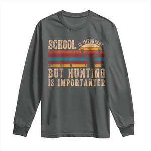 School Is Important But Hunting Is Importanter Long Sleeve Shirt Retro Deer Hunting Boy TS10 Dark Heather Print Your Wear